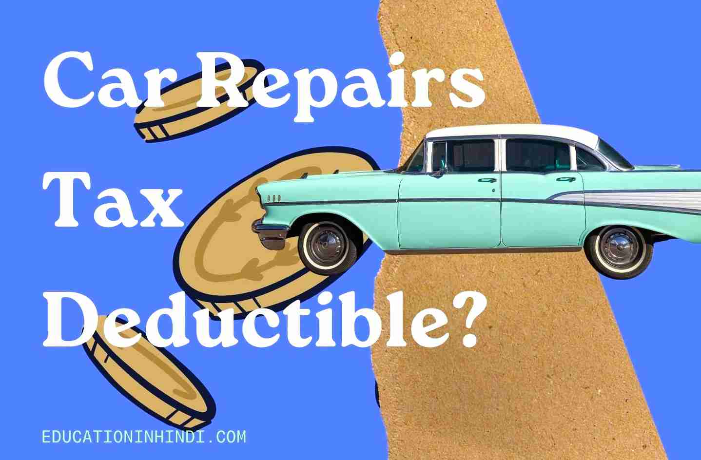 You are currently viewing Are Car Repairs Tax Deductible? Top 7 Tax Tips for Drivers